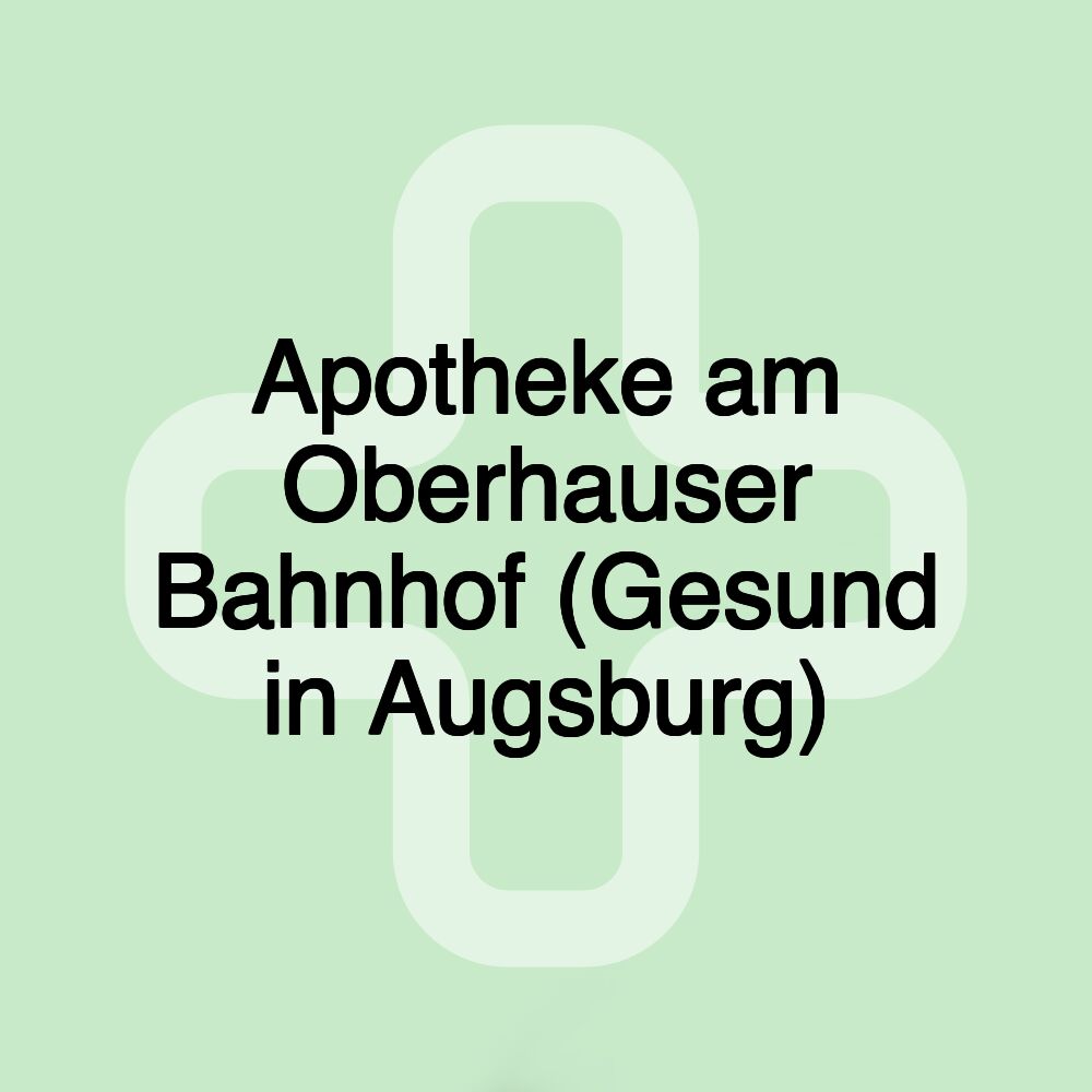 Apotheke am Oberhauser Bahnhof (Gesund in Augsburg)