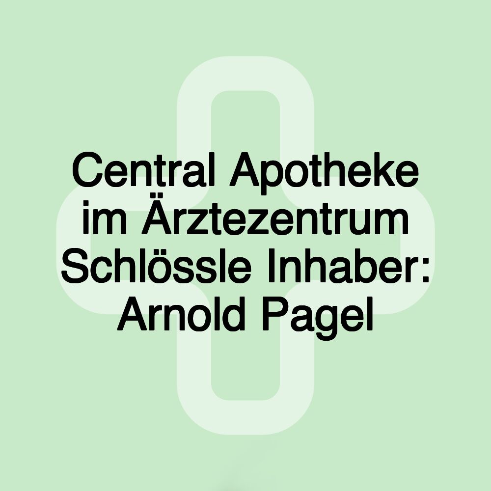 Central Apotheke im Ärztezentrum Schlössle Inhaber: Arnold Pagel