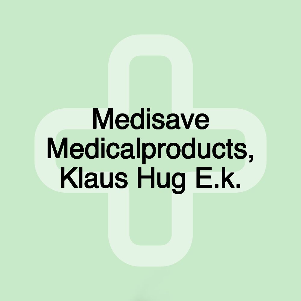 Medisave Medicalproducts, Klaus Hug E.k.