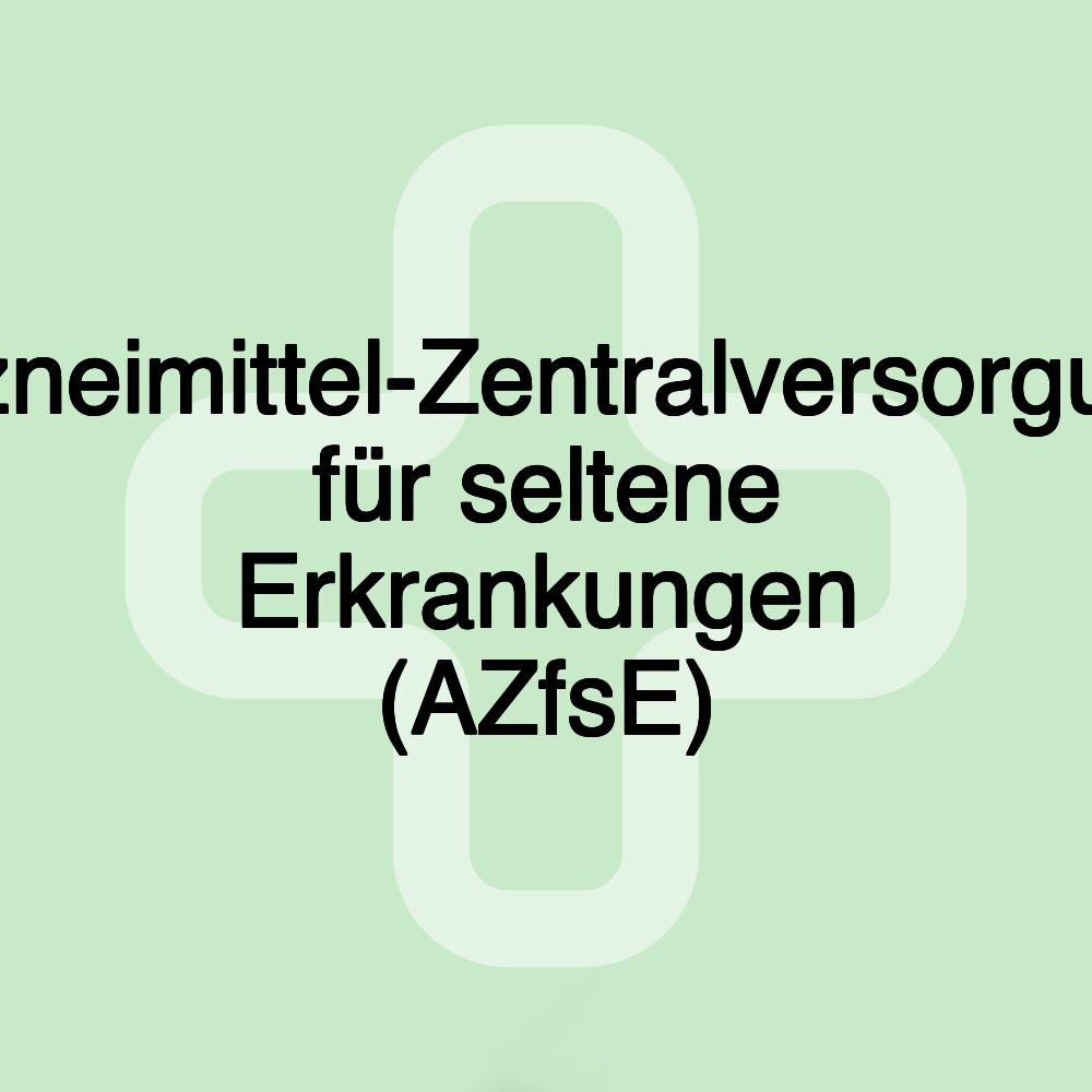 Arzneimittel-Zentralversorgung für seltene Erkrankungen (AZfsE)