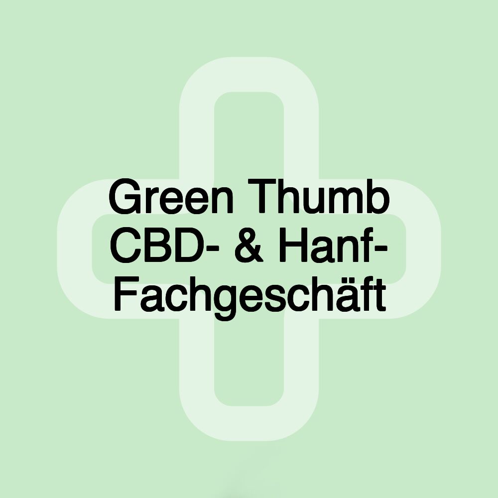 Green Thumb CBD- & Hanf- Fachgeschäft