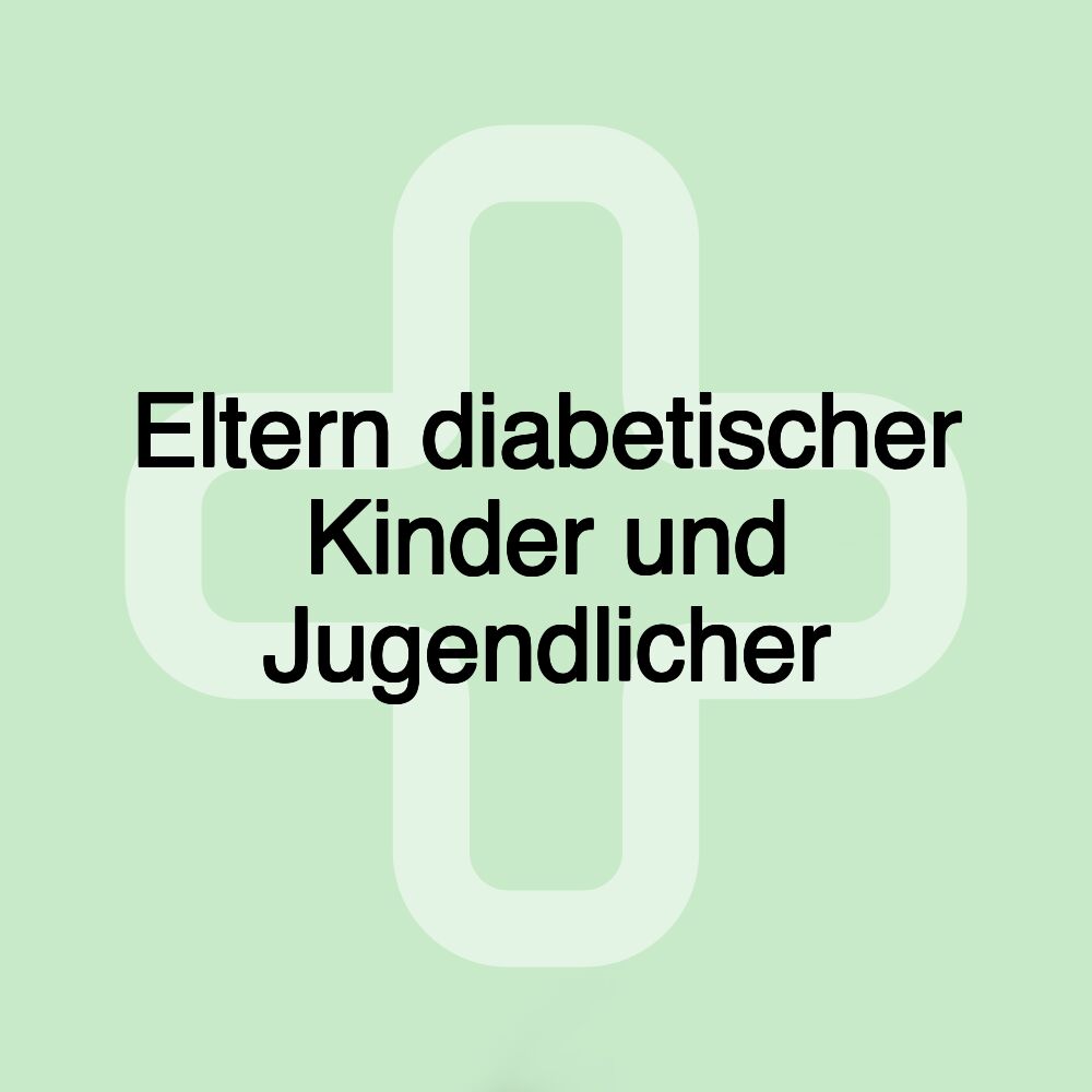 Eltern diabetischer Kinder und Jugendlicher