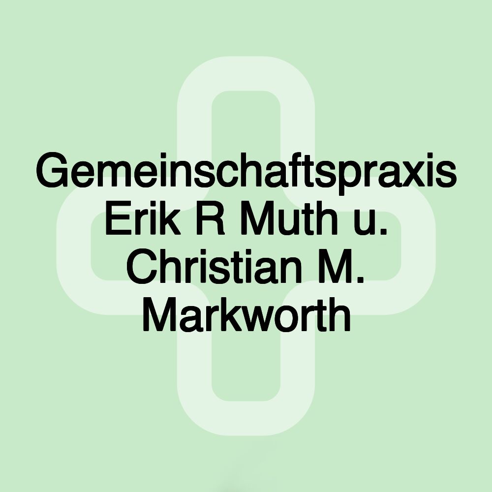 Gemeinschaftspraxis Erik R Muth u. Christian M. Markworth