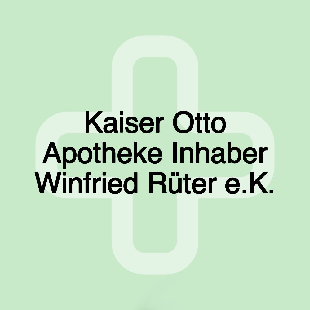 Kaiser Otto Apotheke Inhaber Winfried Rüter e.K.