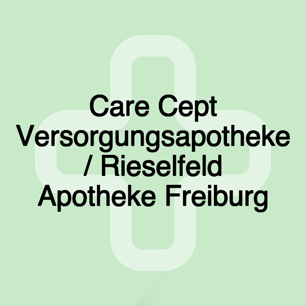 Care Cept Versorgungsapotheke / Rieselfeld Apotheke Freiburg