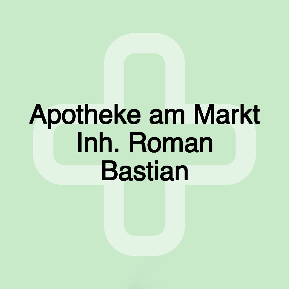 Apotheke am Markt Inh. Roman Bastian