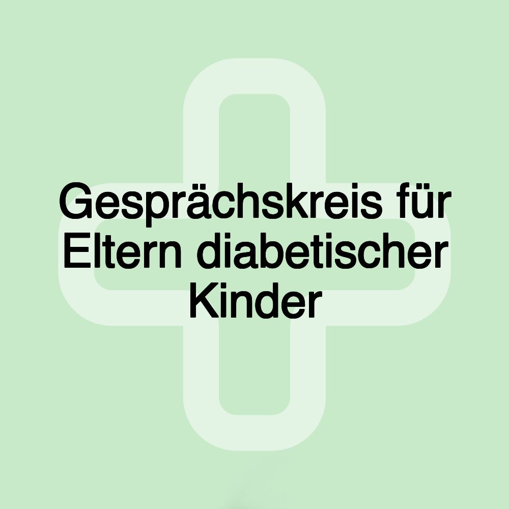 Gesprächskreis für Eltern diabetischer Kinder