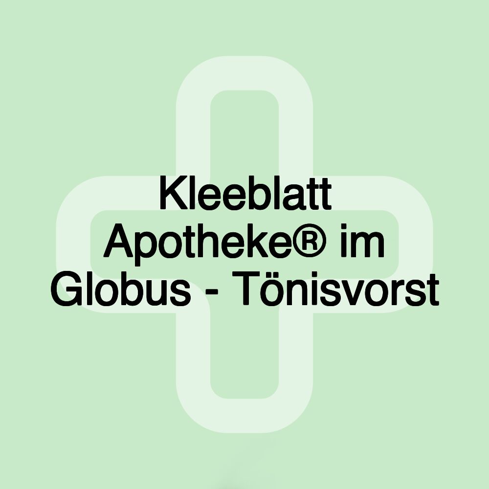 Kleeblatt Apotheke® im Globus - Tönisvorst