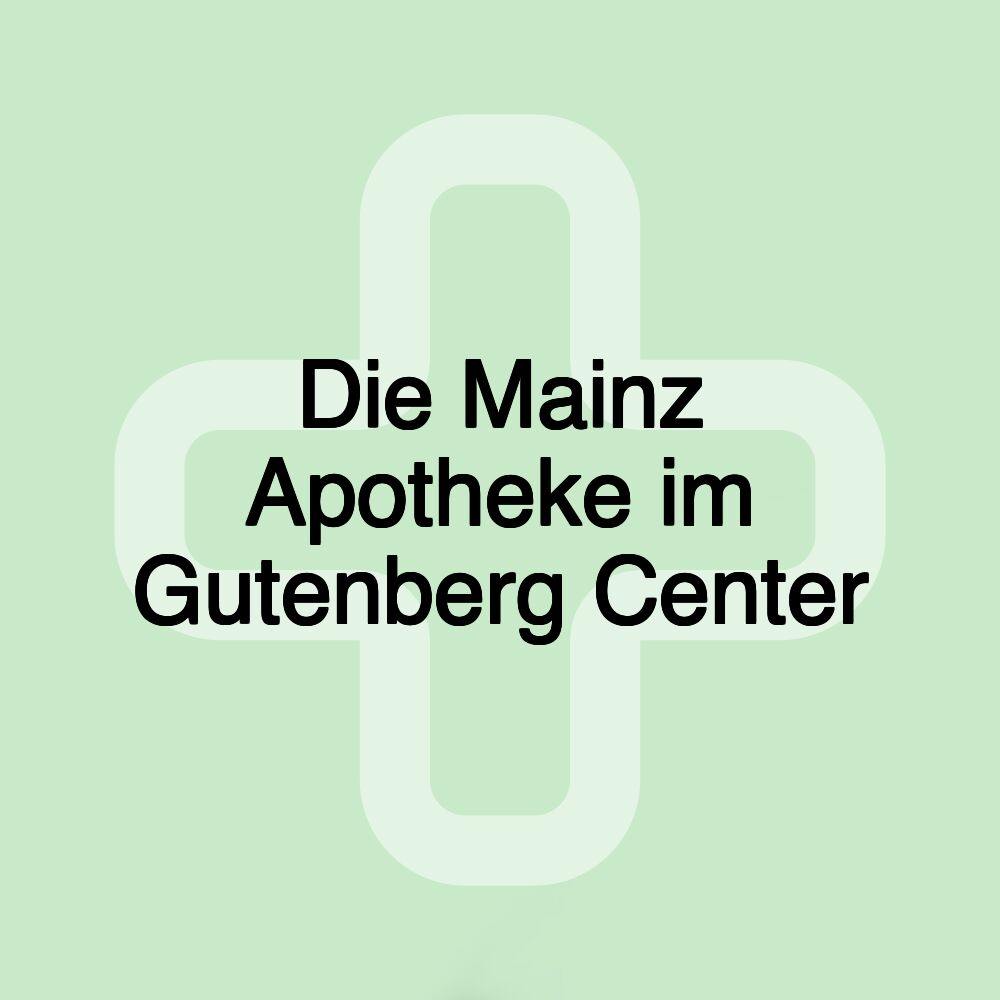 Die Mainz Apotheke im Gutenberg Center