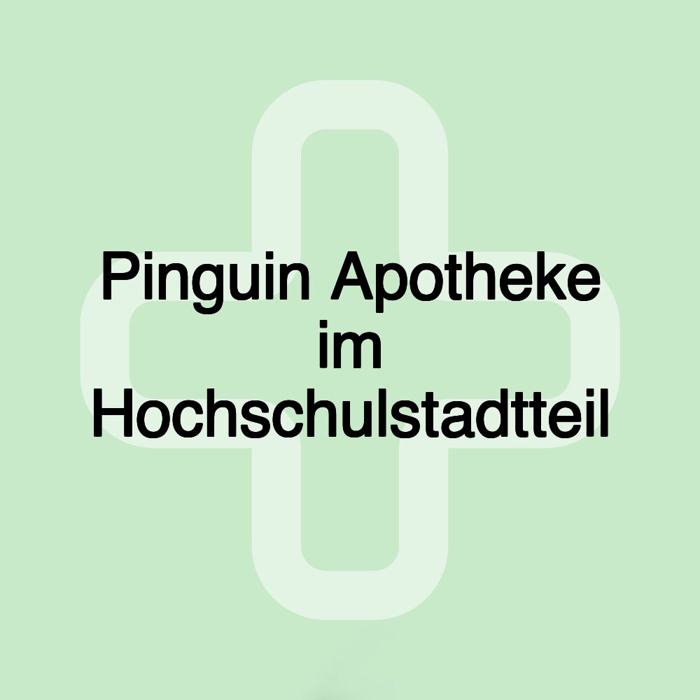 Pinguin Apotheke im Hochschulstadtteil