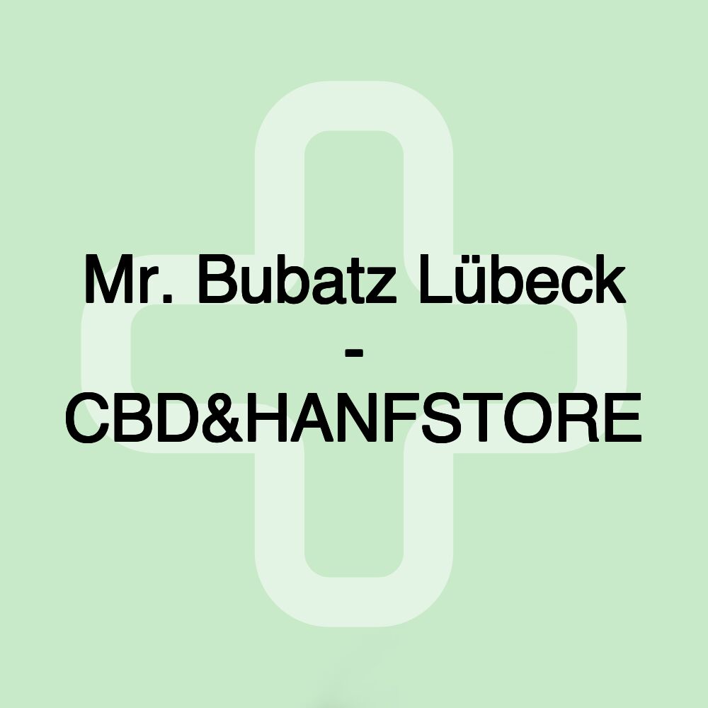 Mr. Bubatz Lübeck - CBD&HANFSTORE