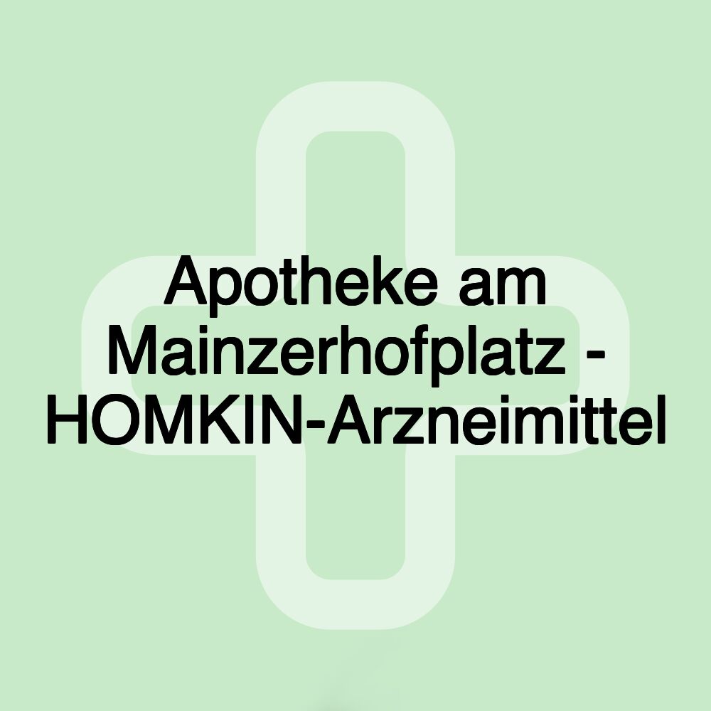 Apotheke am Mainzerhofplatz - HOMKIN-Arzneimittel