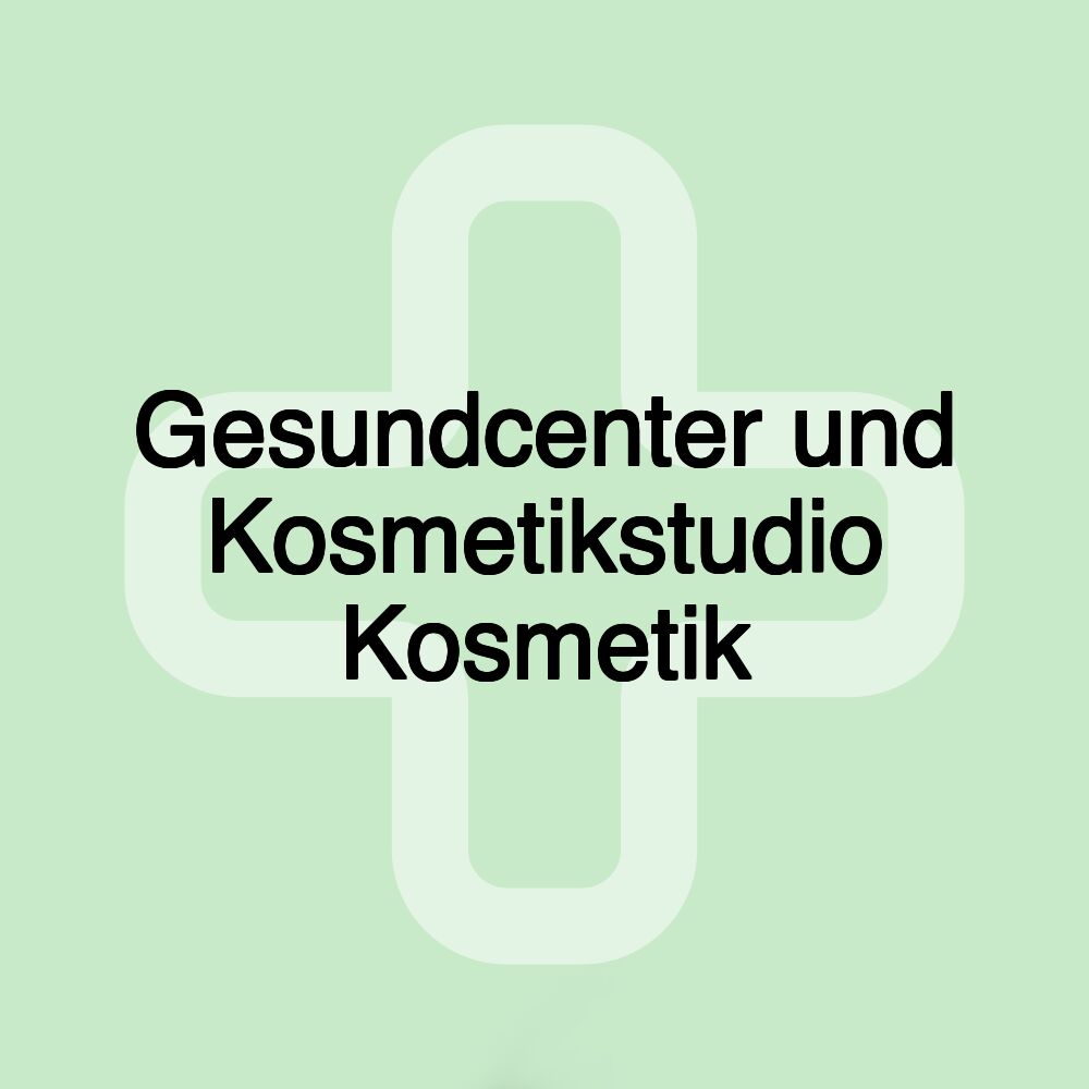 Gesundcenter und Kosmetikstudio Kosmetik