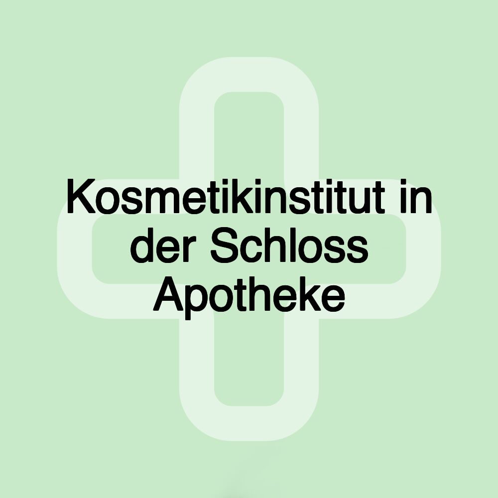 Kosmetikinstitut in der Schloss Apotheke