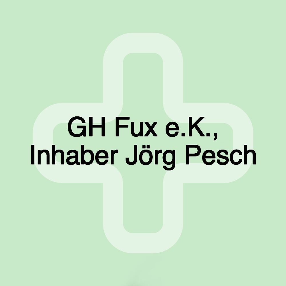 GH Fux e.K., Inhaber Jörg Pesch