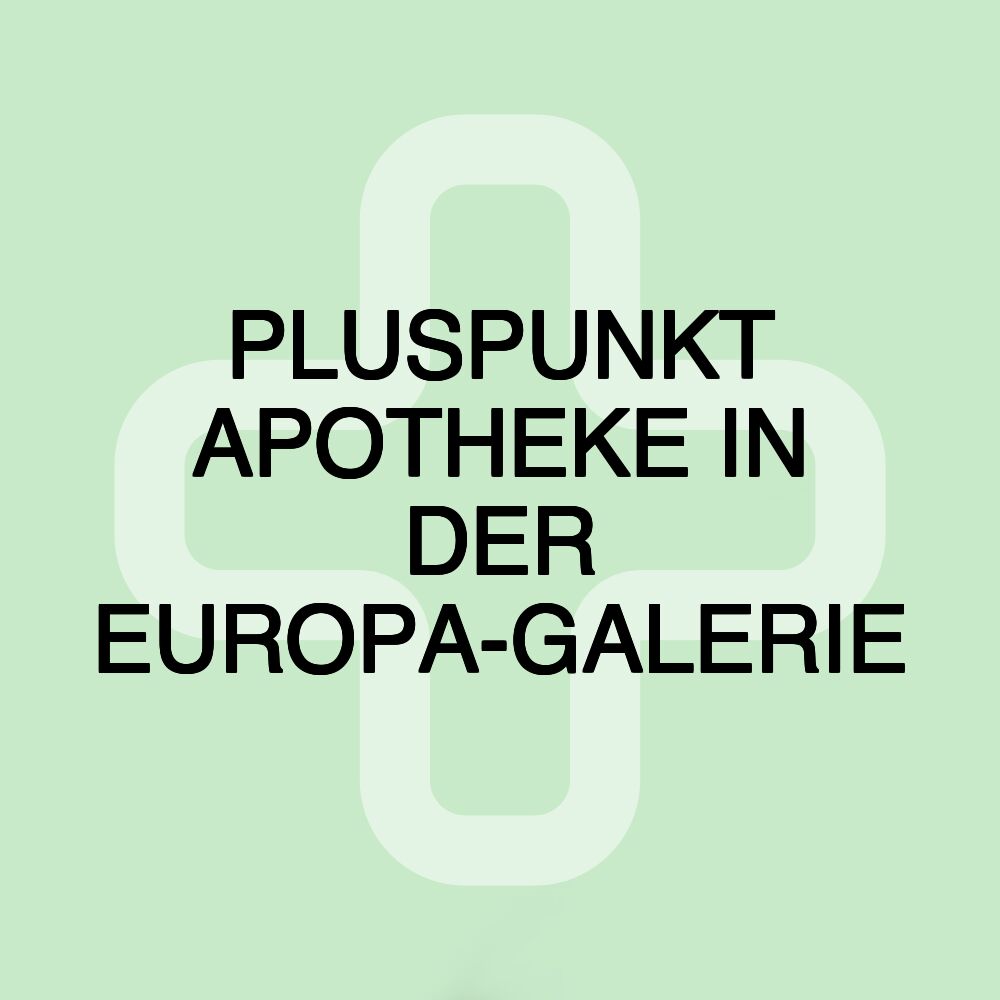 PLUSPUNKT APOTHEKE IN DER EUROPA-GALERIE