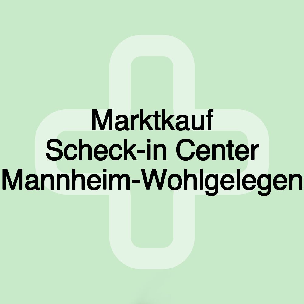 Marktkauf Scheck-in Center Mannheim-Wohlgelegen