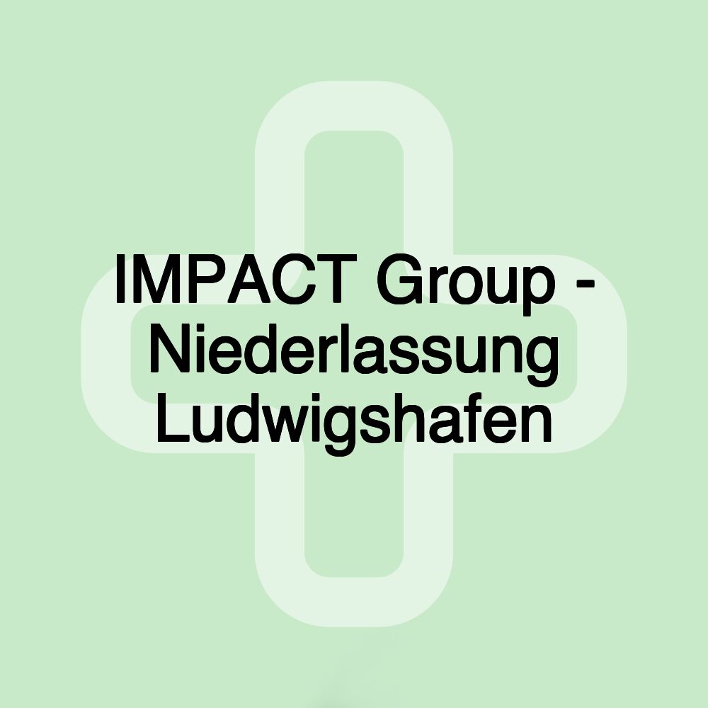 IMPACT Group - Niederlassung Ludwigshafen