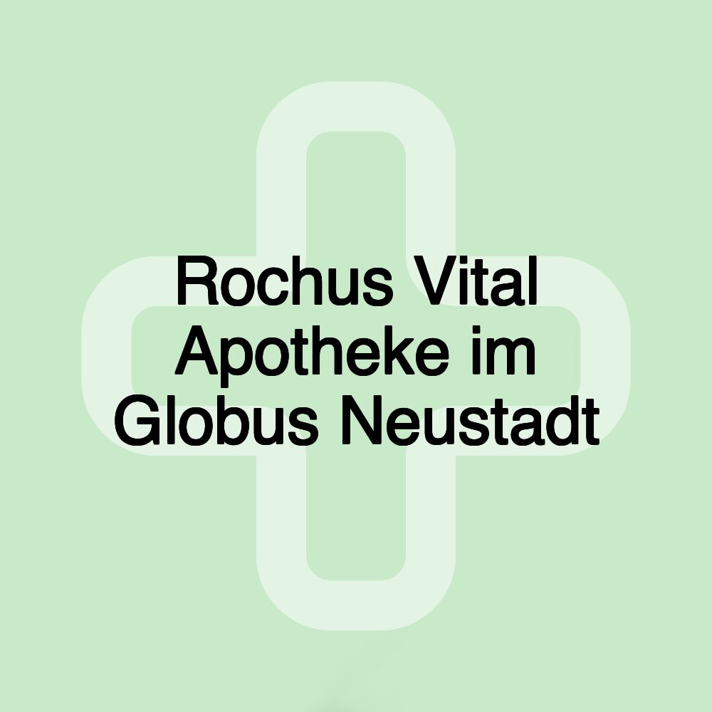 Rochus Vital Apotheke im Globus Neustadt