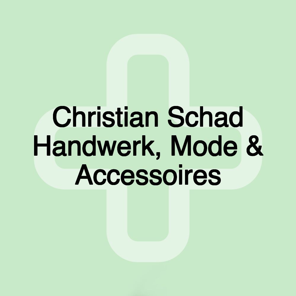 Christian Schad Handwerk, Mode & Accessoires