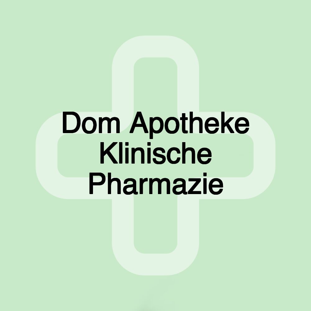 Dom Apotheke Klinische Pharmazie