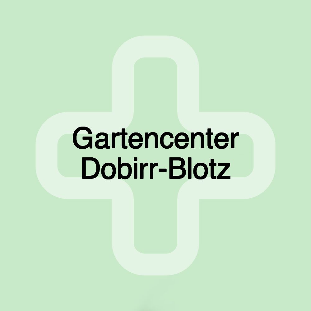 Gartencenter Dobirr-Blotz