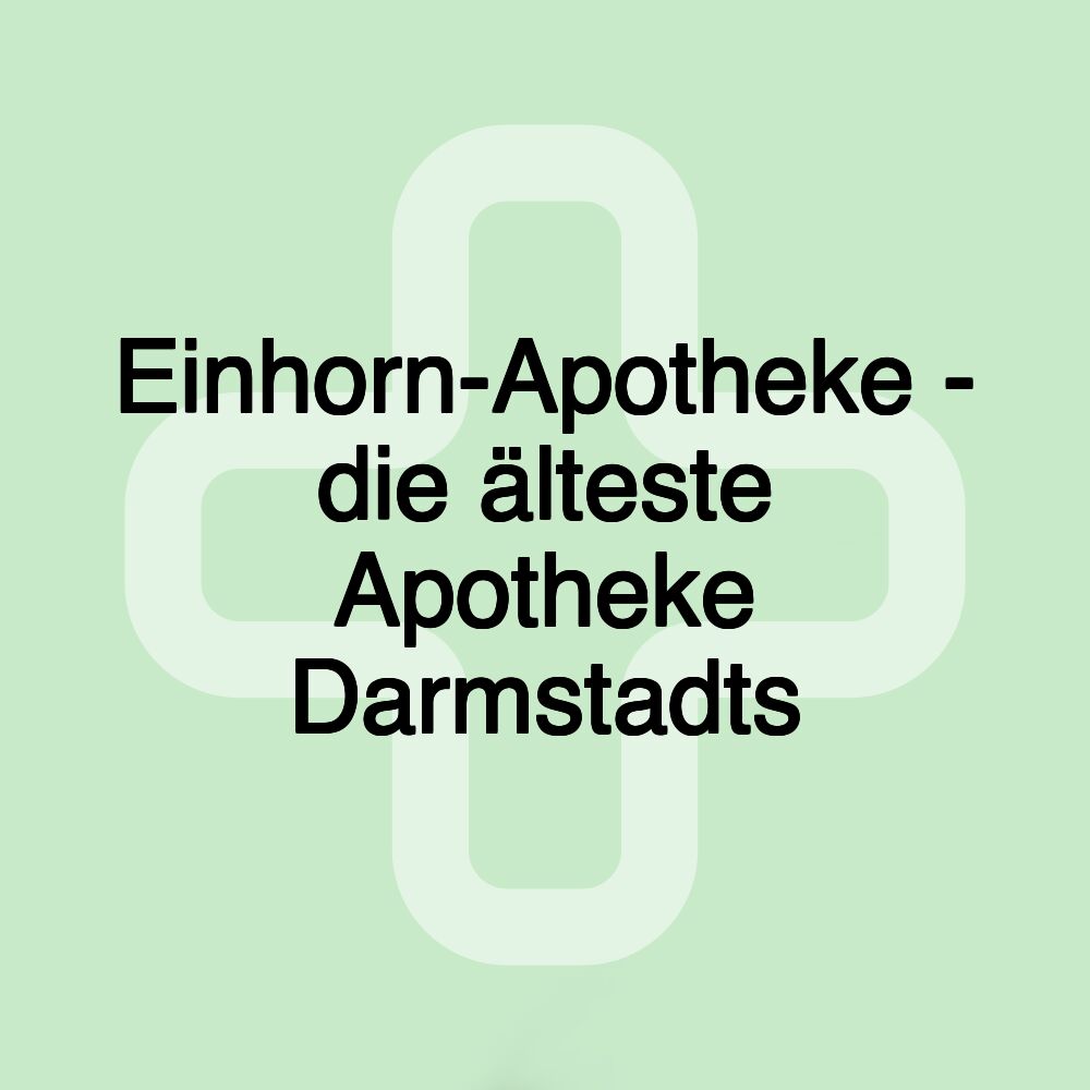 Einhorn-Apotheke - die älteste Apotheke Darmstadts