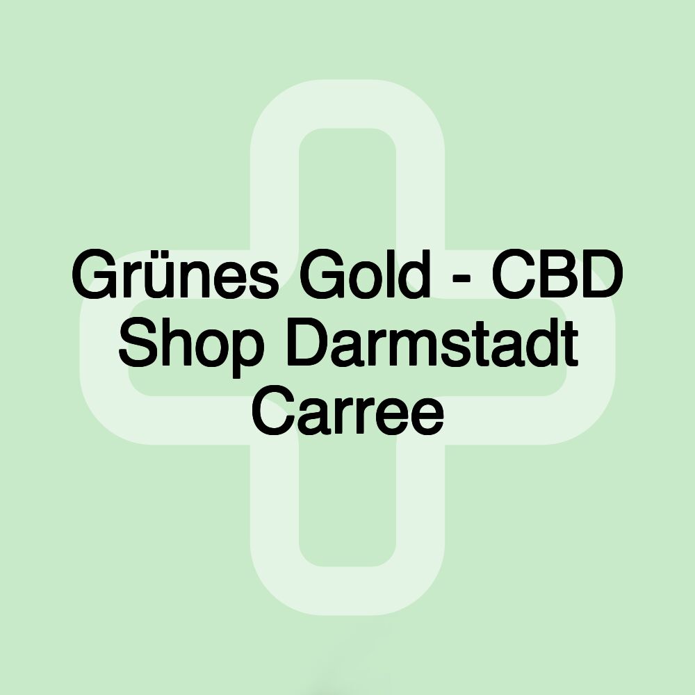 Grünes Gold - CBD Shop Darmstadt Carree