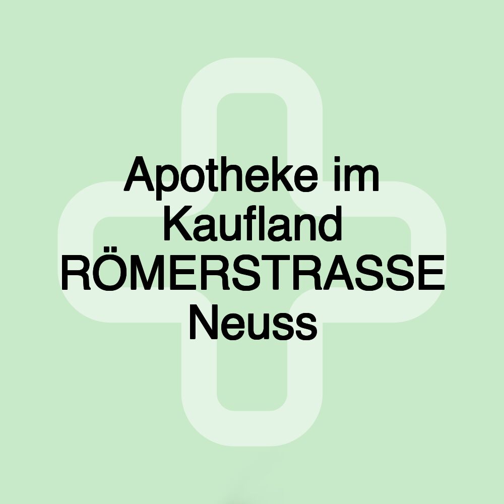 Apotheke im Kaufland RÖMERSTRASSE Neuss