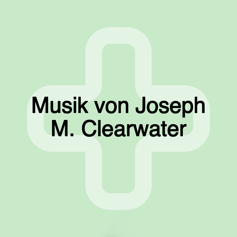 Musik von Joseph M. Clearwater