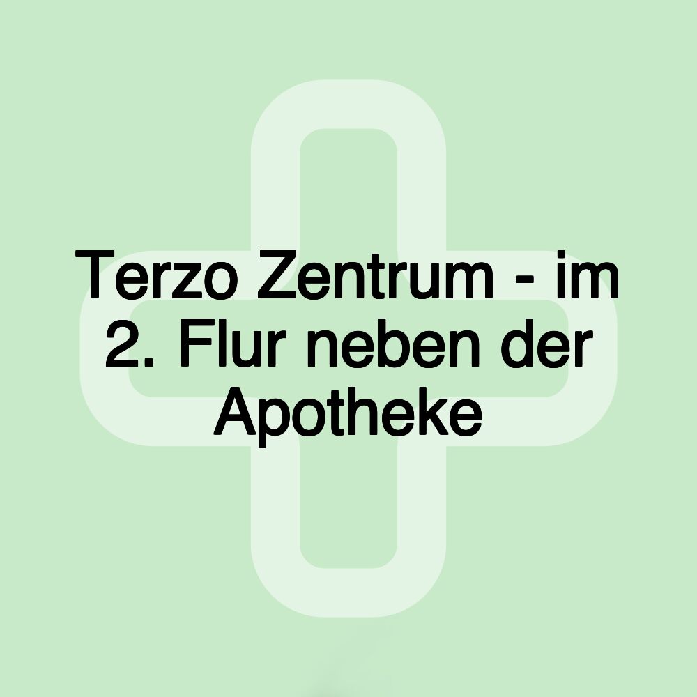 Terzo Zentrum - im 2. Flur neben der Apotheke