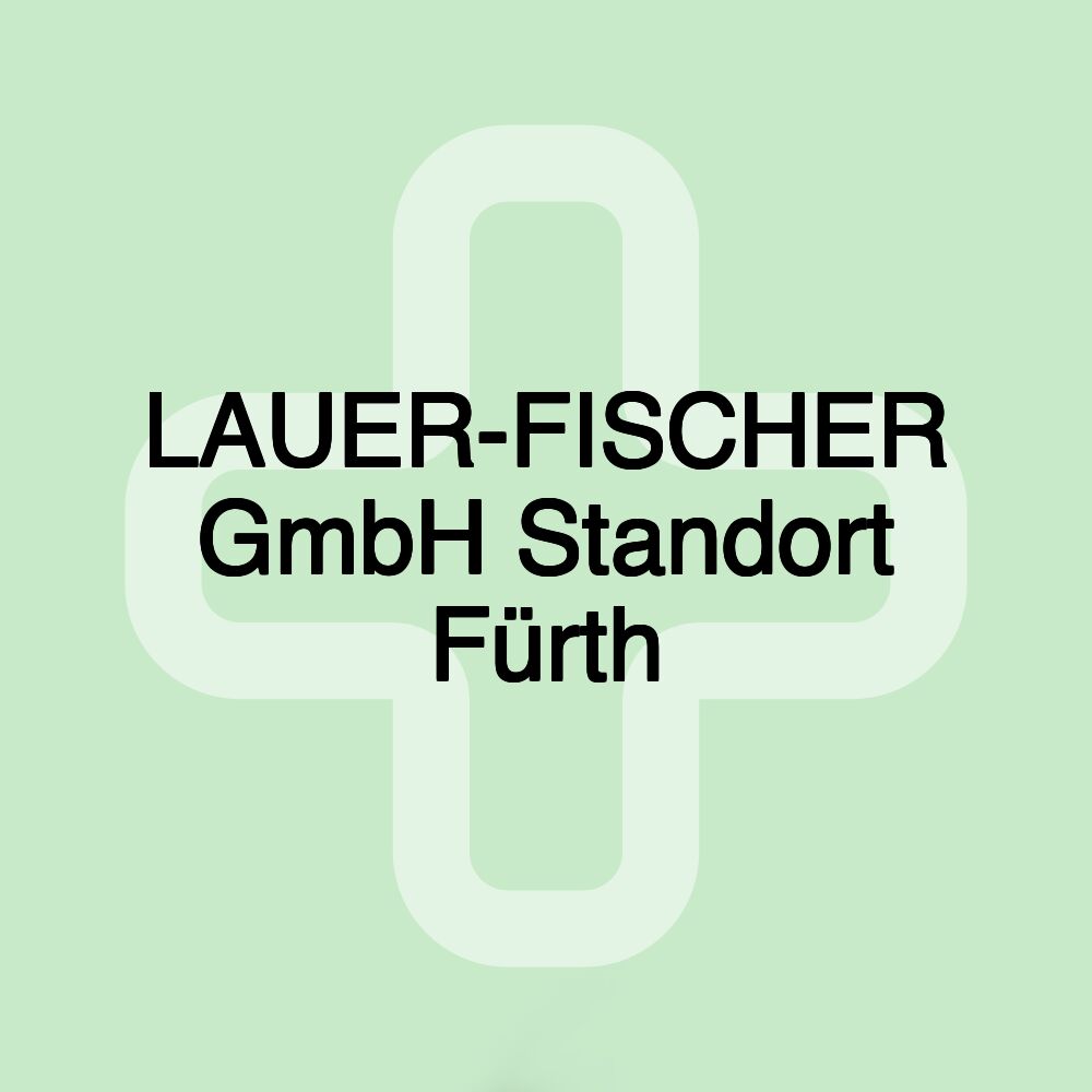 LAUER-FISCHER GmbH Standort Fürth