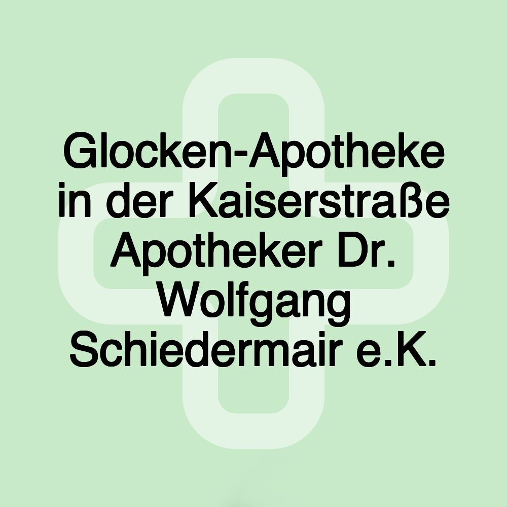 Glocken-Apotheke in der Kaiserstraße Apotheker Dr. Wolfgang Schiedermair e.K.