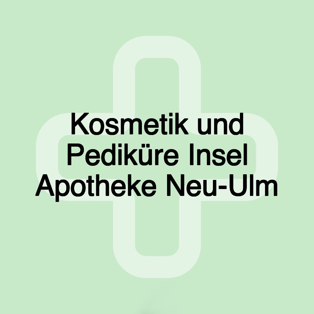 Kosmetik und Pediküre Insel Apotheke Neu-Ulm