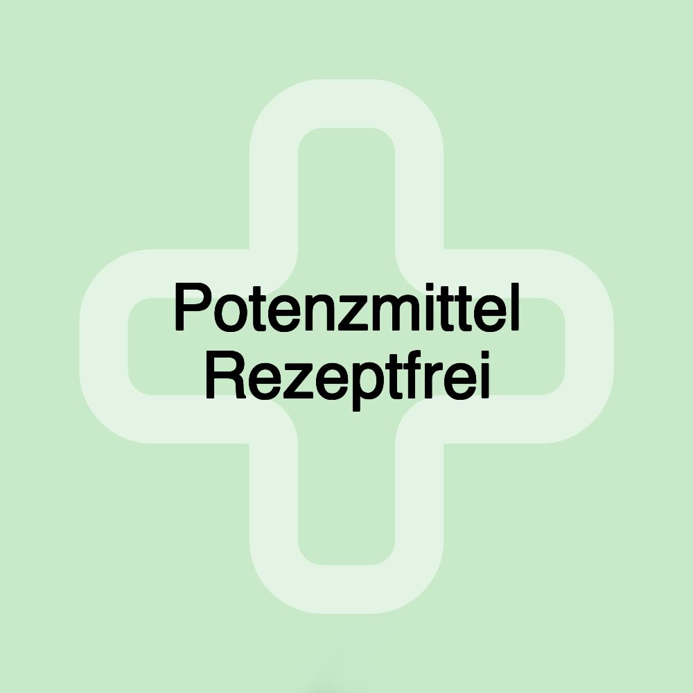 Potenzmittel Rezeptfrei