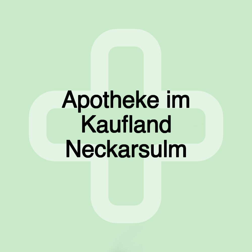 Apotheke im Kaufland Neckarsulm