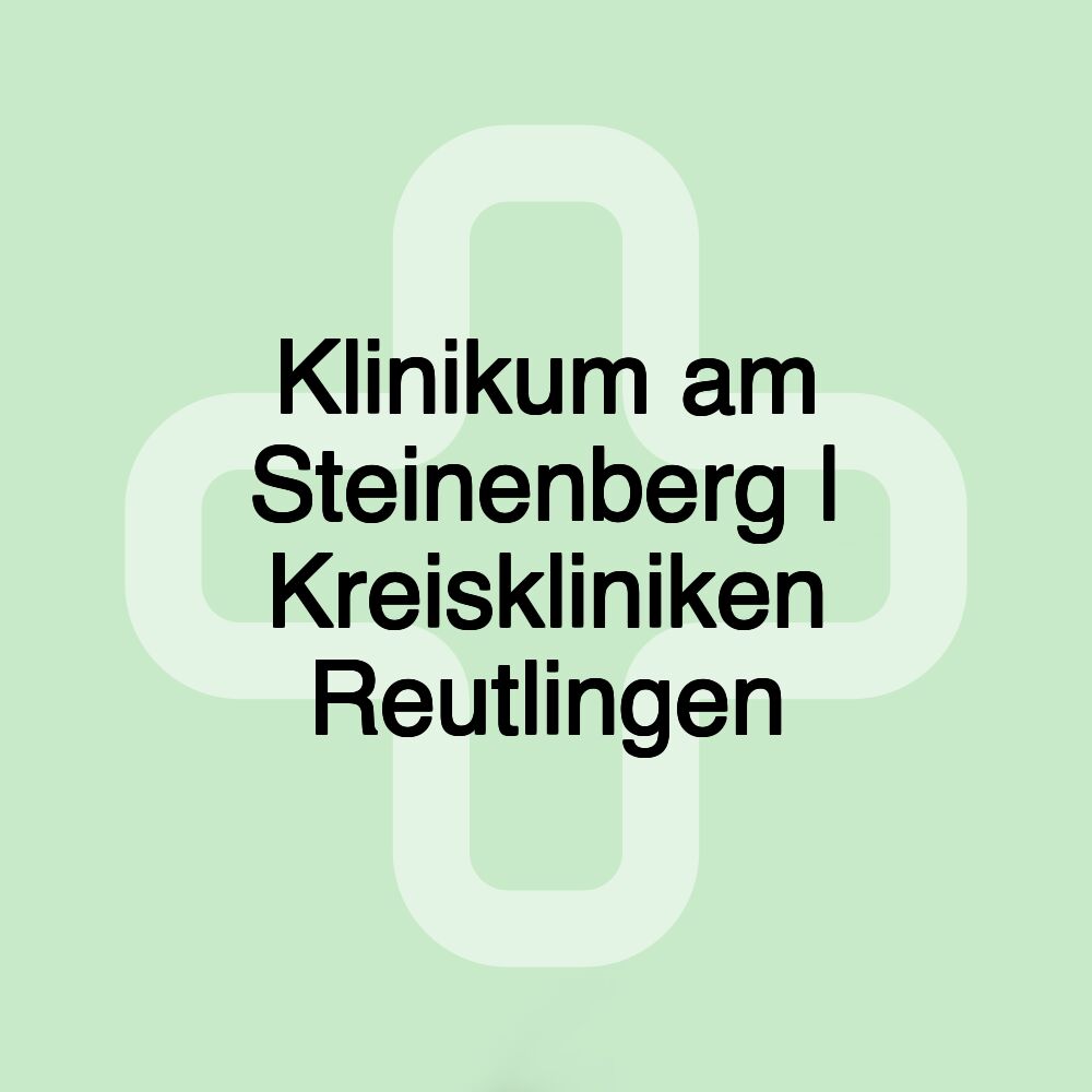 Klinikum am Steinenberg | Kreiskliniken Reutlingen