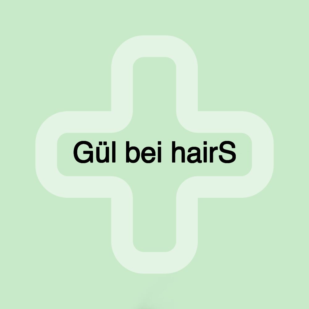 Gül bei hairS