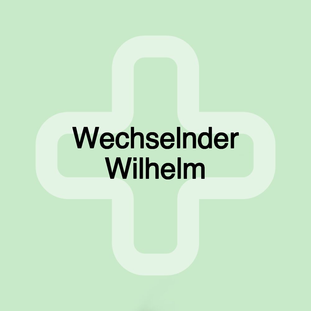 Wechselnder Wilhelm