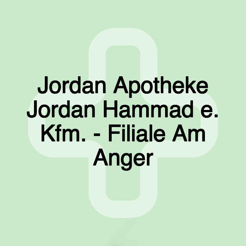 Jordan Apotheke Jordan Hammad e. Kfm. - Filiale Am Anger