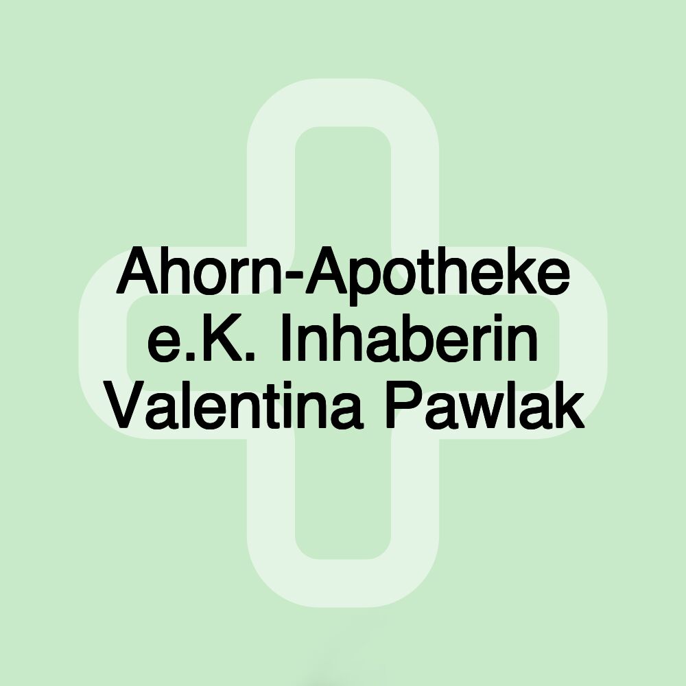 Ahorn-Apotheke e.K. Inhaberin Valentina Pawlak