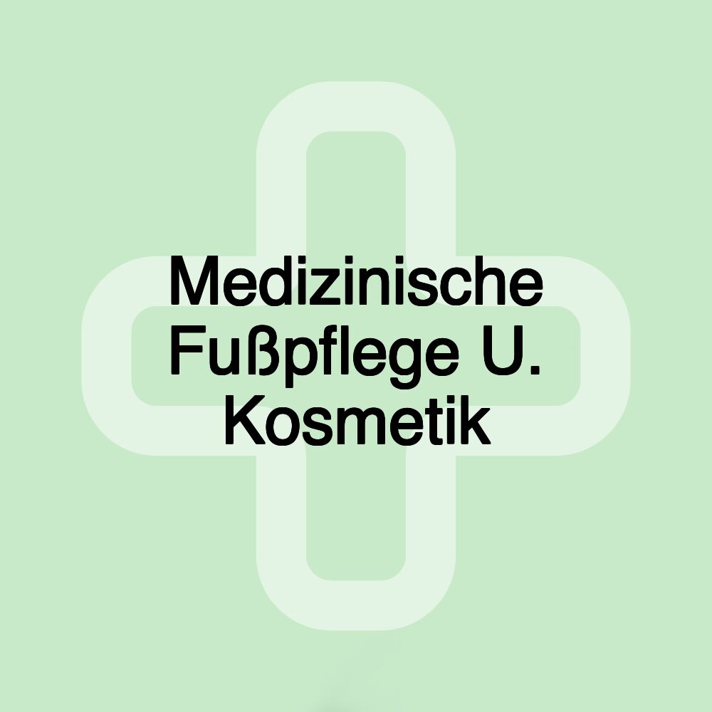 Medizinische Fußpflege U. Kosmetik