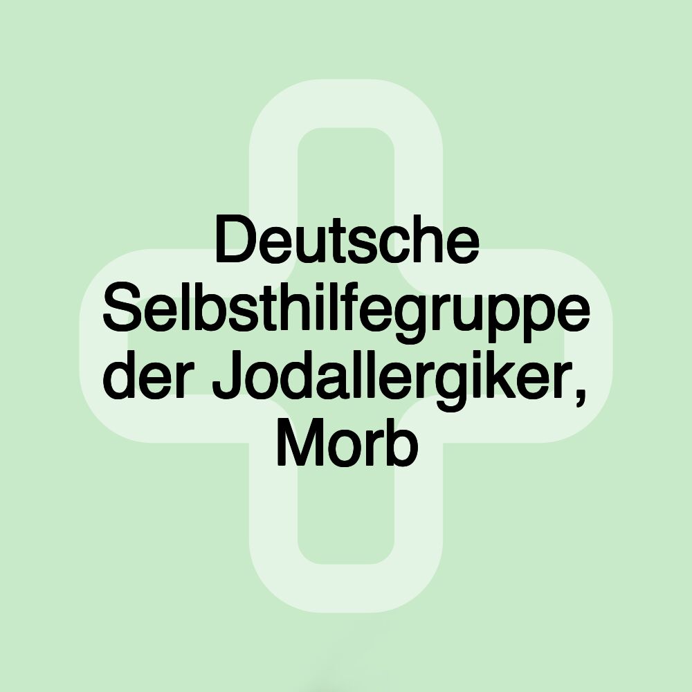 Deutsche Selbsthilfegruppe der Jodallergiker, Morb