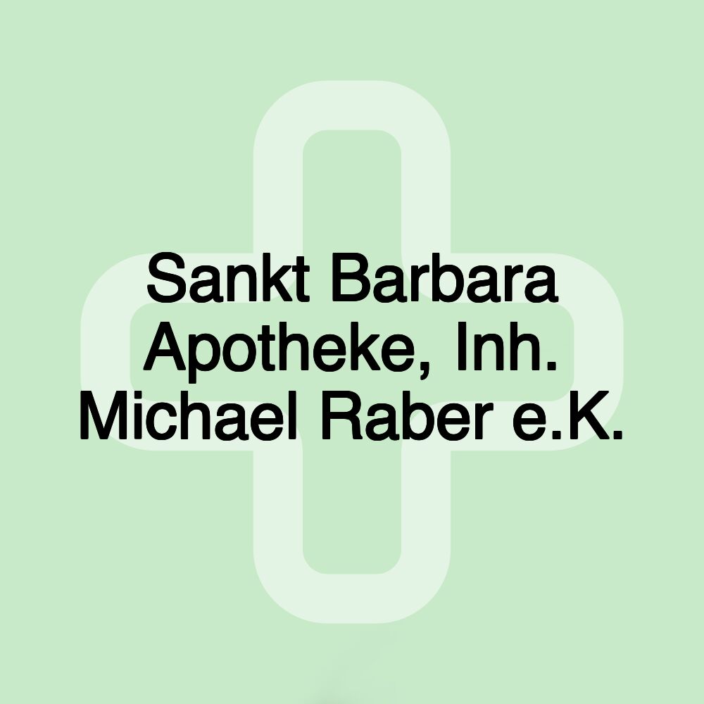 Sankt Barbara Apotheke, Inh. Michael Raber e.K.