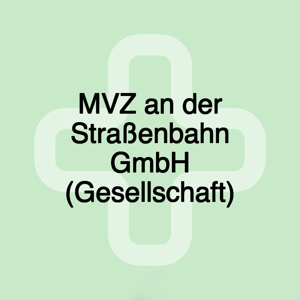 MVZ an der Straßenbahn GmbH (Gesellschaft)