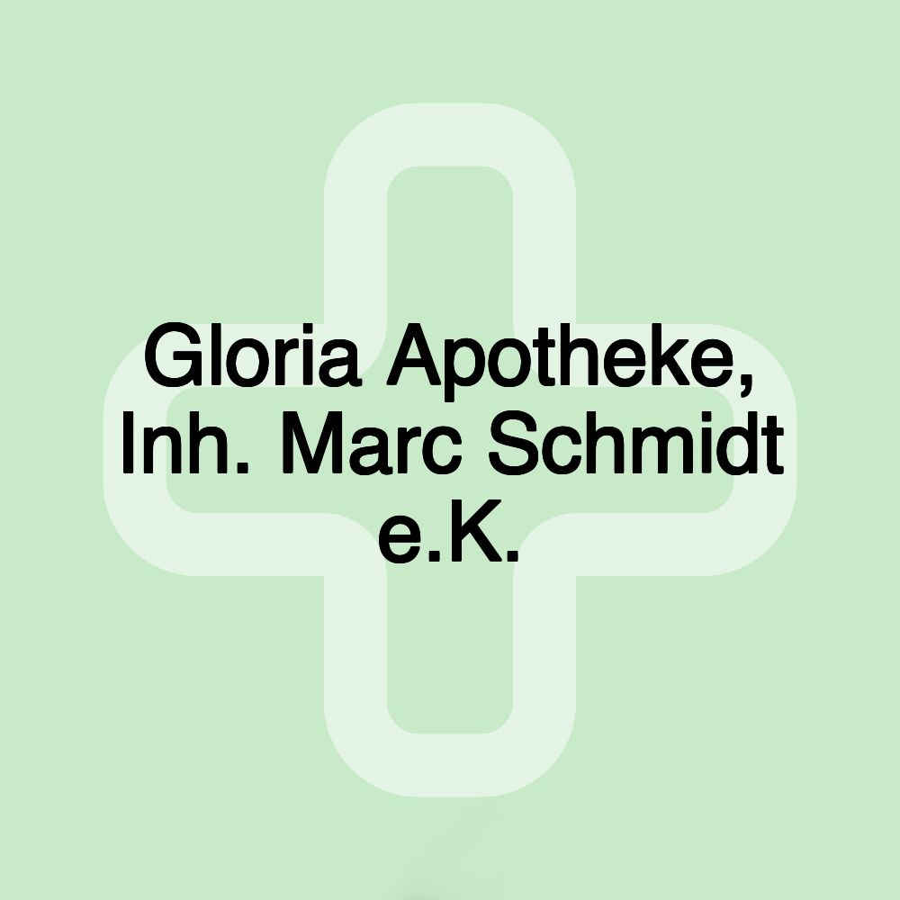 Gloria Apotheke, Inh. Marc Schmidt e.K.