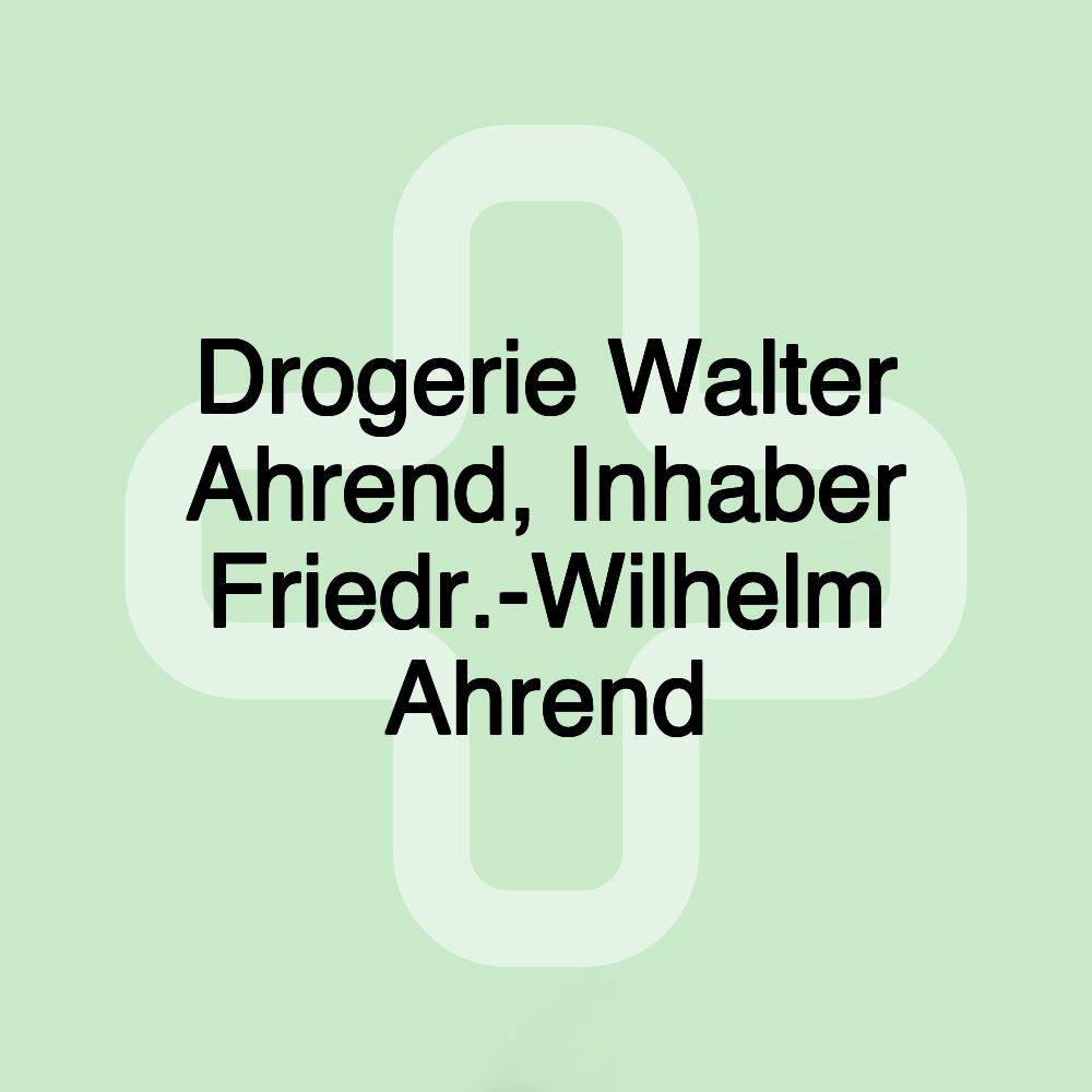 Drogerie Walter Ahrend, Inhaber Friedr.-Wilhelm Ahrend