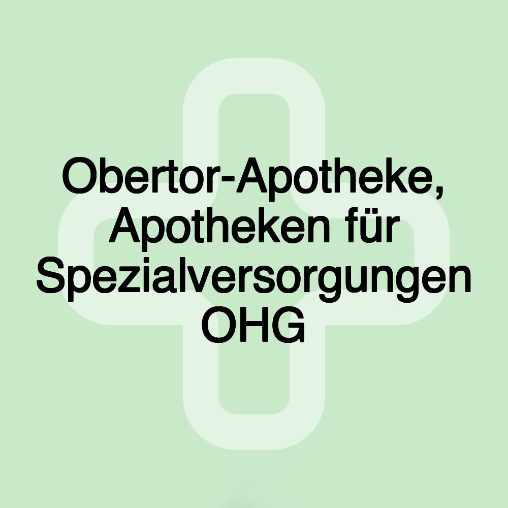 Obertor-Apotheke, Apotheken für Spezialversorgungen OHG