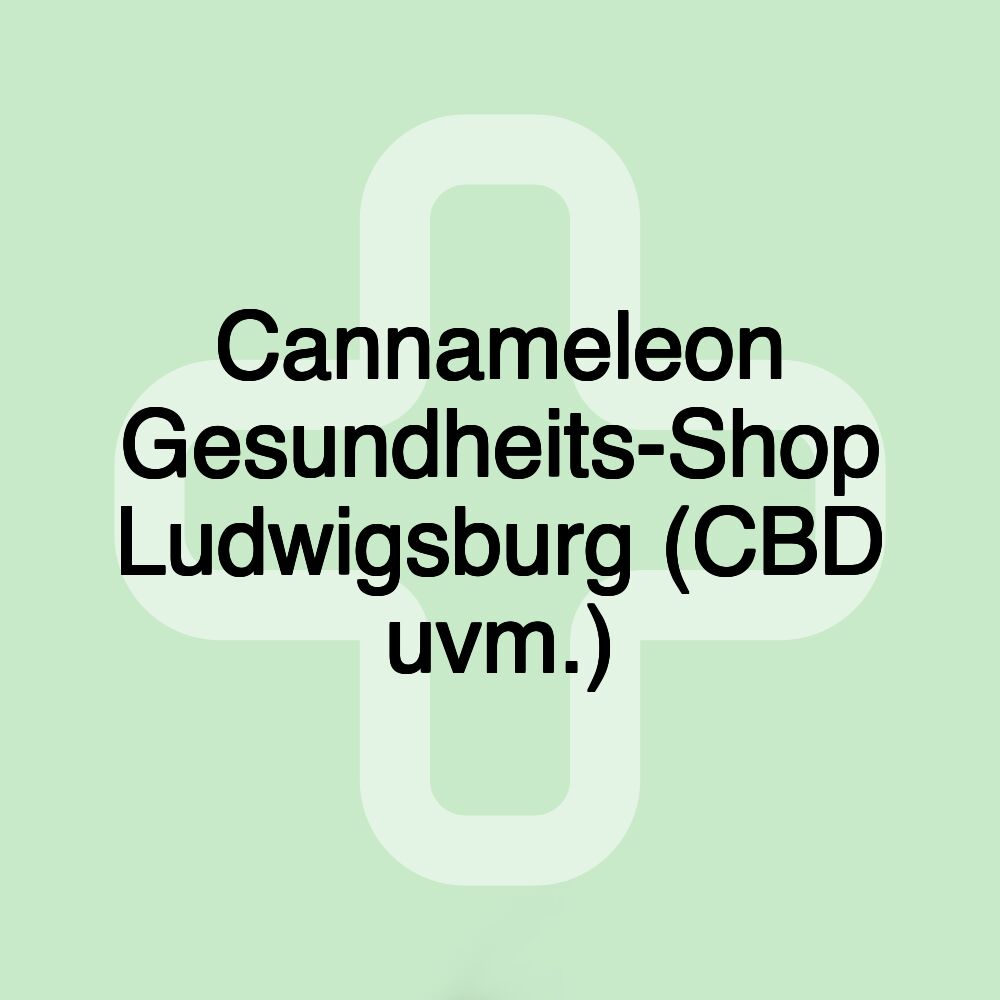 Cannameleon Gesundheits-Shop Ludwigsburg (CBD uvm.)