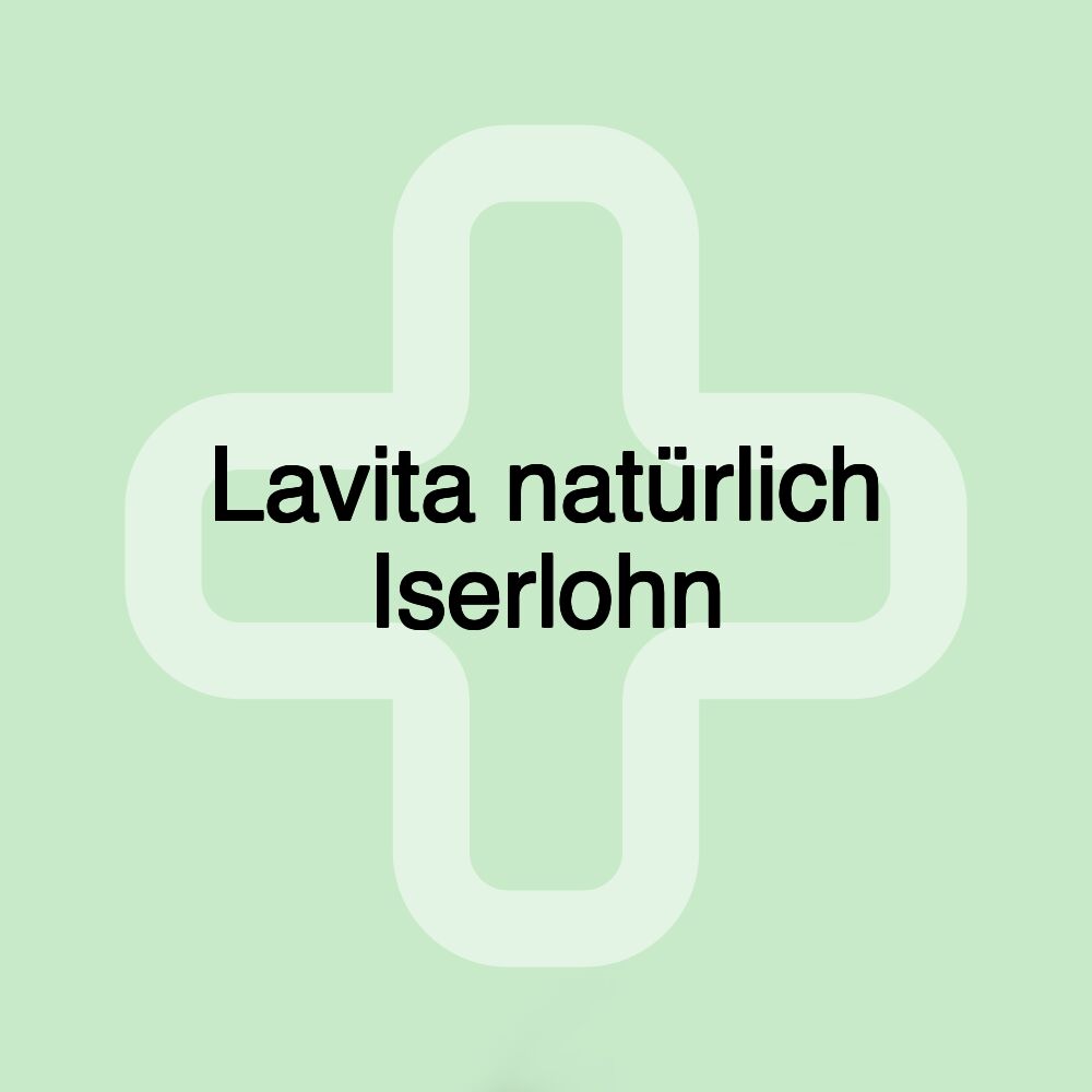 Lavita natürlich Iserlohn